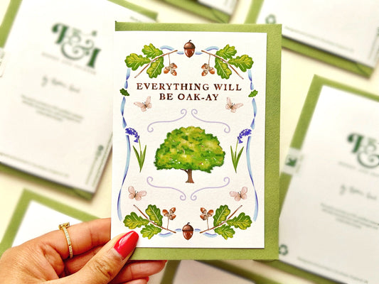 Oak tree greetings card, reading "Everything will be oak-ay". Sympathy Thinking of you card